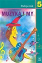 Muzyka i my 5 Podręcznik Szkoła podstawowa