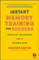 Instant Memory Training For Success Practical Techniques for a Sharper Mind