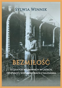 Bezmiłość O czułych wyznaniach w listach, grypsach i wspomnieniach z Majdanka - Księgarnia Niemcy (DE)