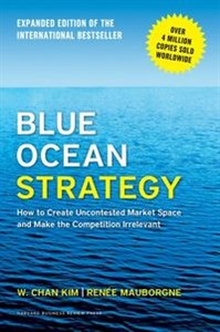 Blue Ocean Strategy, Expanded Edition  - Księgarnia UK