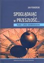 Spoglądając w przeszłość Studia i szkice metahistoryczne