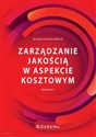 Zarządzanie jakością w aspekcie kosztowym - Grażyna Paulina Wójcik