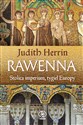 Rawenna Stolica imperium, tygiel Europy - Judith Herrin