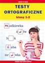 Testy ortograficzne Klasy 1-2 - Beata Guzowska, Iwona Kowalska