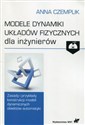 Modele dynamiki układów fizycznych dla inżynierów z płytą CD Zasady i przykłady konstrukcji modeli dynamicznych obiektów automatyki