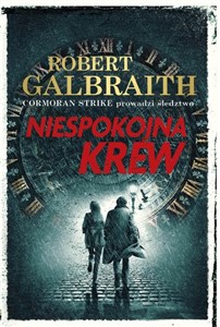 Niespokojna krew Cormoran Strike prowadzi śledztwo