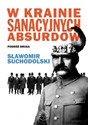 W krainie sanacyjnych absurdów Podróż druga - Sławomir Suchodolski