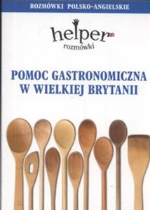 Pomoc gastronomiczna w Wielkiej Brytanii Rozmówki polsko-angielskie - Księgarnia UK