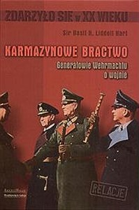 Karmazynowe bractwo Generałowie Wehrmachtu o wojnie
