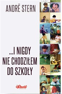 I nigdy nie chodziłem do szkoły Historia szczęśliwego dzieciństwa - Księgarnia UK