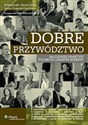 Dobre przywództwo Najlepsze praktyki polskich liderów biznesu