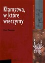 Kłamstwa, w które wierzymy