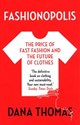 Fashionopolis The Price of Fast Fashion and the Future of Clothes - Dana Thomas