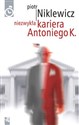 Niezwykła kariera Antoniego K. - Piotr Niklewicz