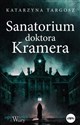 Sanatorium doktora Kramera  - Katarzyna Targosz