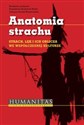 Anatomia strachu Strach, lęk i ich oblicza we współczesnej kulturze - Bogusława Bodzioch-Bryła, Lilianna Dorak-Wojakowska