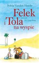 Felek i Tola na wyspie - Heede Sylvia Vanden