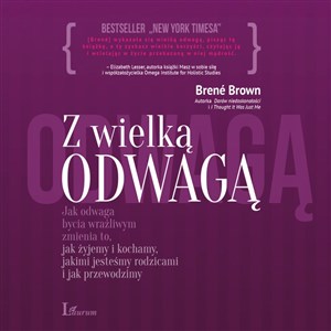 [Audiobook] Z wielką odwagą jak odwaga bycia wrażliwym zmienia to, jak żyjemy i kochamy, jakimi jesteśmy rodzicami i jak przewod - Księgarnia Niemcy (DE)