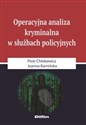 Operacyjna analiza kryminalna w służbach policyjnych