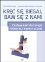 Kręć się biegaj baw się z nami Zestaw kart do terapii integracji sensorycznej - Marta Baj-Lieder, Agnieszka Borowska-Kociemba