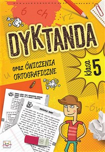 Dyktanda oraz ćwiczenia ortograficzne dla klasy 5