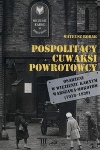 Pospolitacy cuwaksi powrotowcy Osadzeni w więzieniu karnym Warszawa-Mokotów (1918-1939)