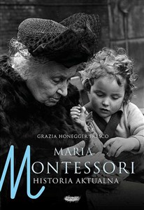 Maria Montessori Historia aktualna - Księgarnia UK