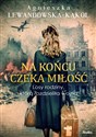 Na końcu czeka miłość - Agnieszka Lewandowska-Kąkol
