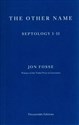 The Other Name: Septology I-II  - Jon Fosse