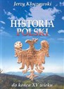 Historia Polski do końca XV wieku - Jerzy Kłoczowski