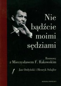 Nie bądźcie moimi sędziami Rozmowy z Mieczysławem F. Rakowskim - Księgarnia Niemcy (DE)