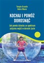 Kochaj i pomóż dorosnąć Jak pomóc dziecku ze spektrum autyzmu wejść w dorosłe życie - Temple Grandin, Debra Moore