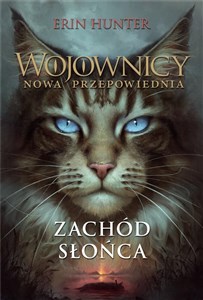 Zachód słońca. Wojownicy. Nowa przepowiednia. Tom 6