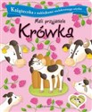 Mali przyjaciele Krówka Książeczka z naklejkami wielokrotnego użytku - Agnieszka Bator