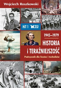 Historia i teraźniejszość 1 Podręcznik 1945-1979 Liceum technikum - Księgarnia UK