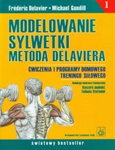 Modelowanie sylwetki metodą Delaviera Ćwiczenia i programy domowego treningu siłowego - Księgarnia UK
