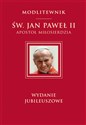 Św. Jan Paweł II Apostoł Miłosierdzia wydanie jubileuszowe