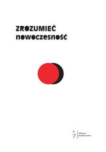 Zrozumieć nowoczesność Księga jubileuszowa Zygmunta Baumana