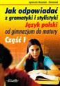 Jak odpowiadać z gramatyki i stylistyki Język polski od gimnazjum do matury część 1