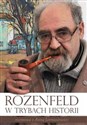 Rozenfeld w trybach historii Z Aleksandrem Rozenfeldem rozmawia Anna Jarmusiewicz