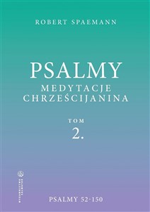 Psalmy. Medytacje chrześcijanina T.2 Psalmy 52-150  - Księgarnia UK