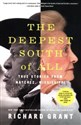 The Deepest South of All  - Richard Grant