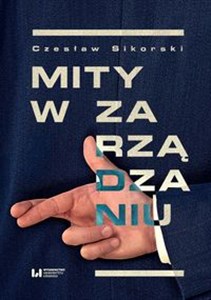 Mity w zarządzaniu Próba krytycznego spojrzenia