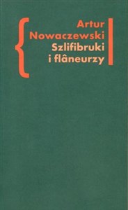 Szlifibruki i flaneurzy Figura ulicy w literaturze polskiej po 1918 roku