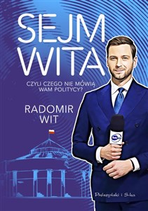 Sejm Wita Czyli czego nie mówią wam politycy?