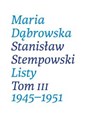 Listy Tom 3  - Maria Dąbrowska, Stanisław Stempowski