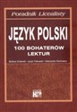 Poradnik Licealny Język polski 100 bohaterów lektur - Barbara Drabarek, Jacek Falkowski, Aleksandra Stachowicz