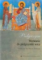 Pielgrzym Wezwanie do pielgrzymki serca - Catherine de Hueck Doherty