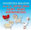 Książeczka malucha A-a-a, kotki dwa Gąski, gąski Biedroneczko - Emilia Majchrzyk