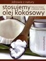 Stosujemy olej kokosowy Natura w trosce o zdrowie i urodę